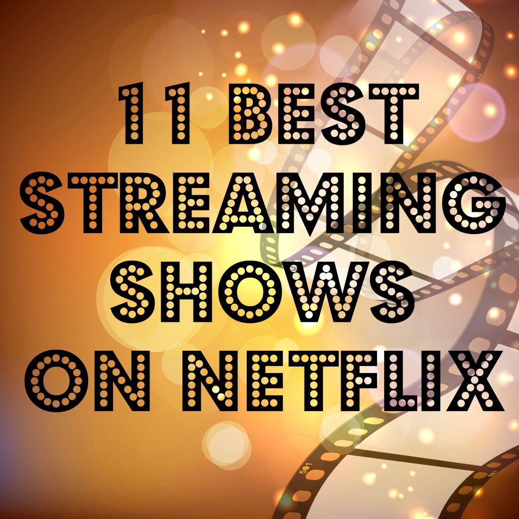 11 Best Streaming Shows on Netflix