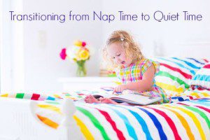 Transitioning from nap time to quiet time