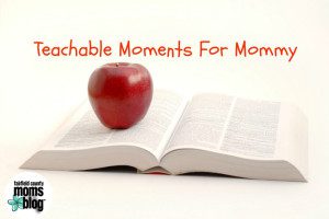 Teachable Moments For Mommy
